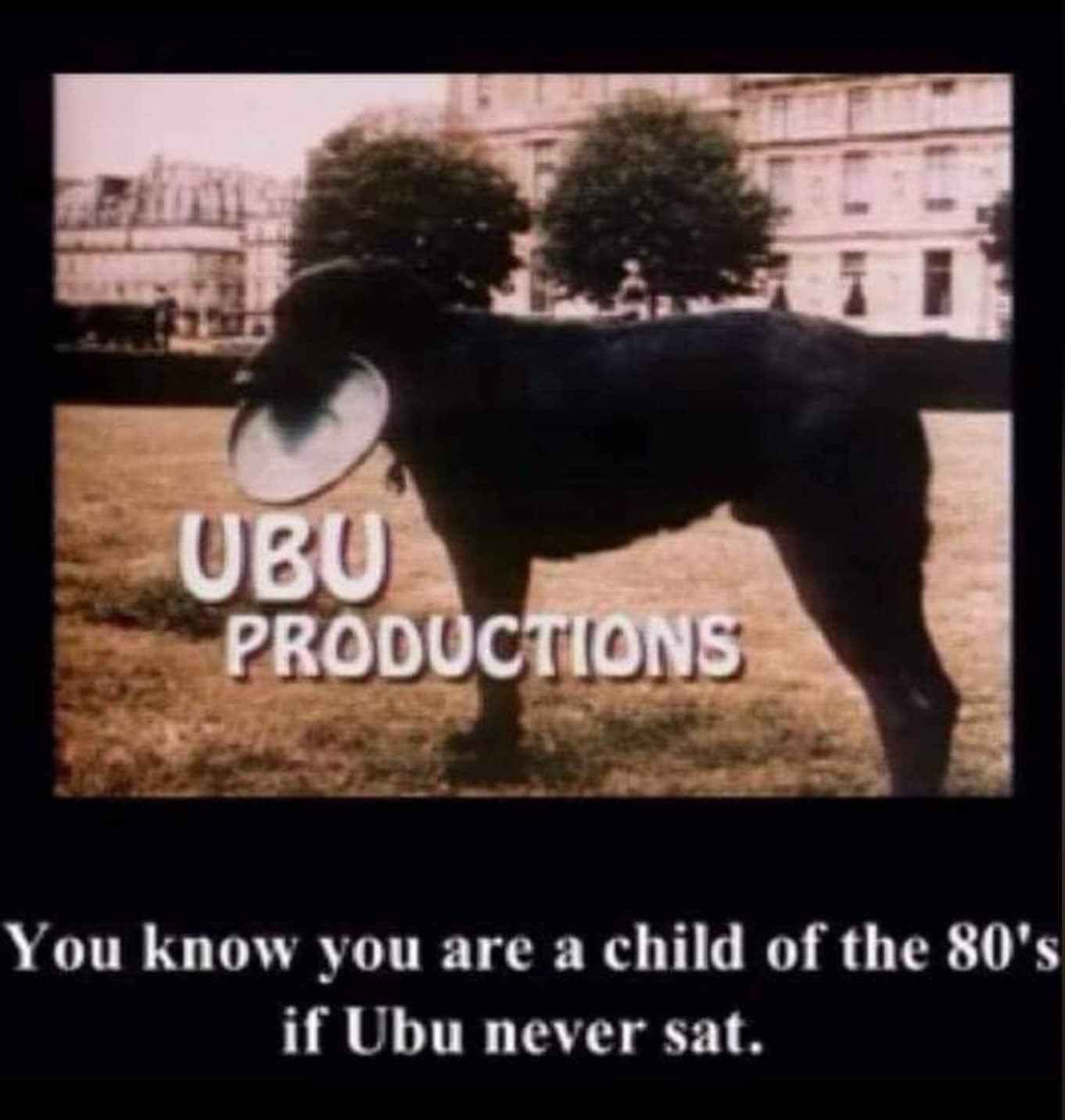 ubu productions - Ubu Productions You know you are a child of the 80's if Ubu never sat.